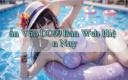 ấn vào do99 bản web hiện nay