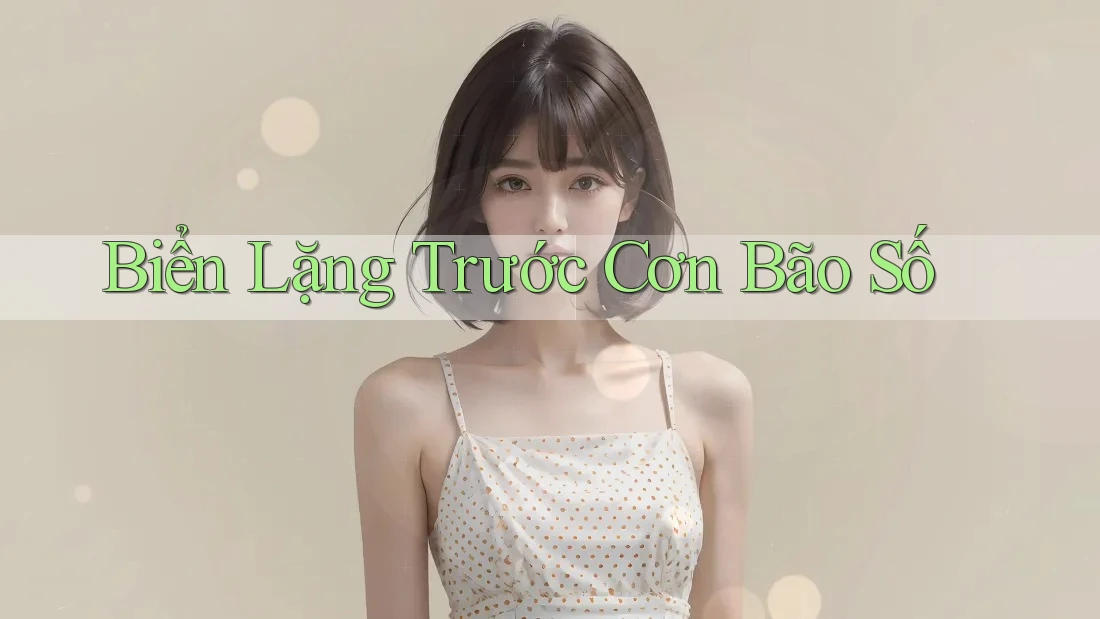 Biển Lặng Trước Cơn Bão Số Biển Lặng Trước Cơn Bão Số