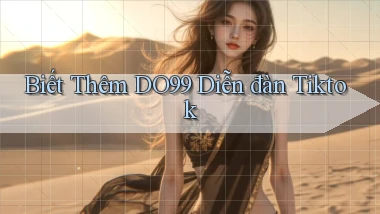 biết thêm do99 diễn đàn tiktok