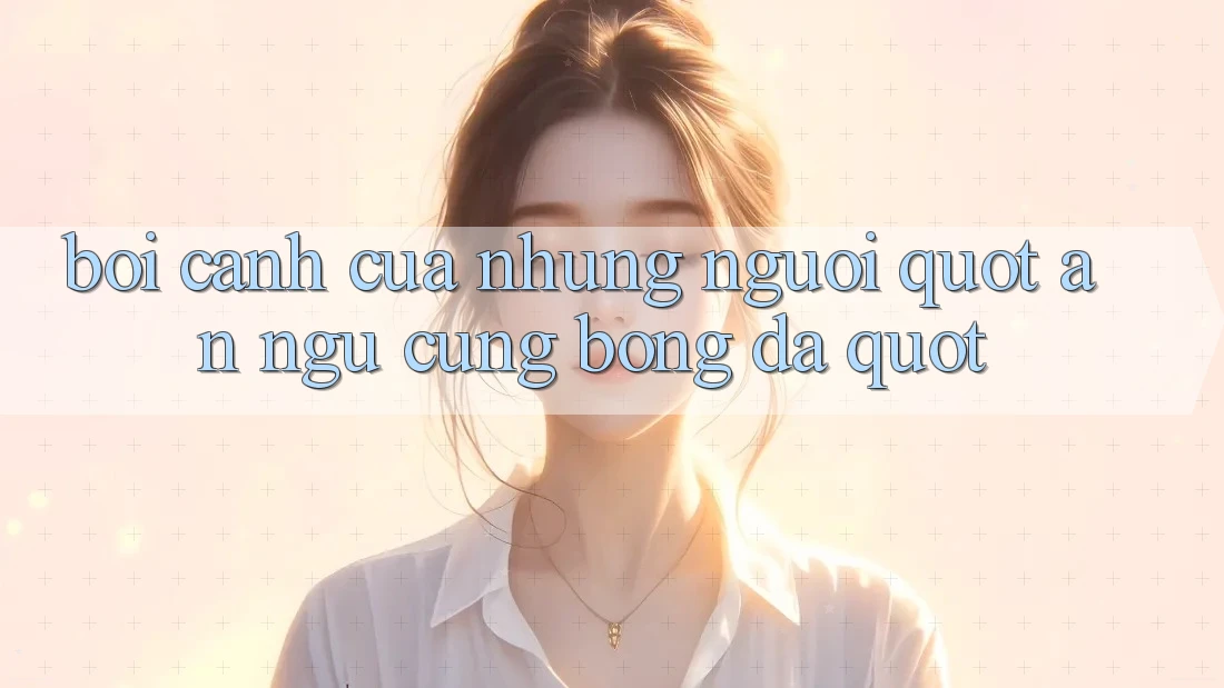 Bối cảnh của những người " ăn ngủ cùng bóng đá" Bối cảnh của những người " ăn ngủ cùng bóng đá"