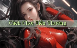 Cách chơi Tiền thưởng