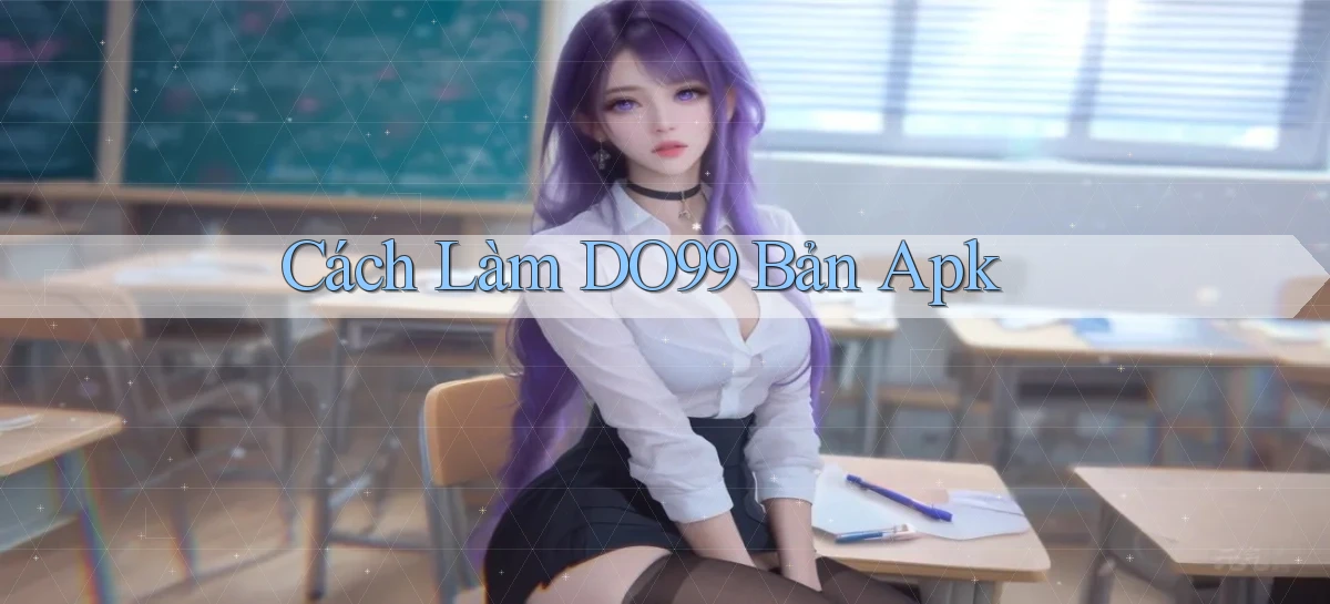 cách làm do99 bản apk