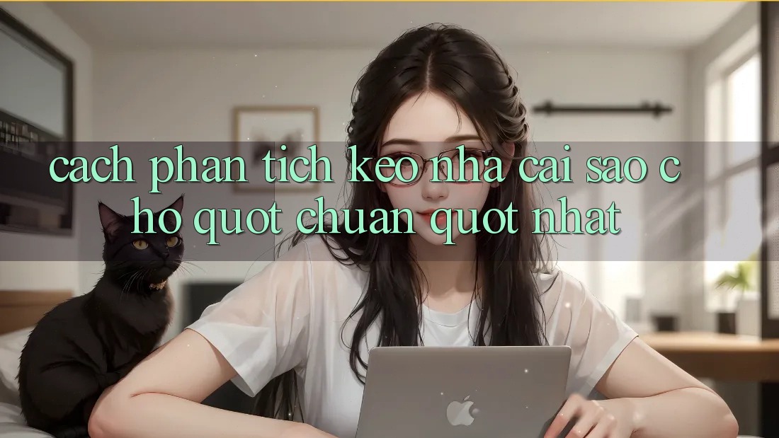 Cách phân tích kèo nhà cái sao cho " chuẩn" nhất