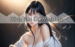 cách rút do99 mobile