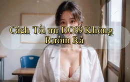 cách tối ưu do99 không rườm rà