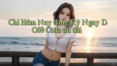 chỉ hôm nay đăng ký ngay do99 code ưu đãi