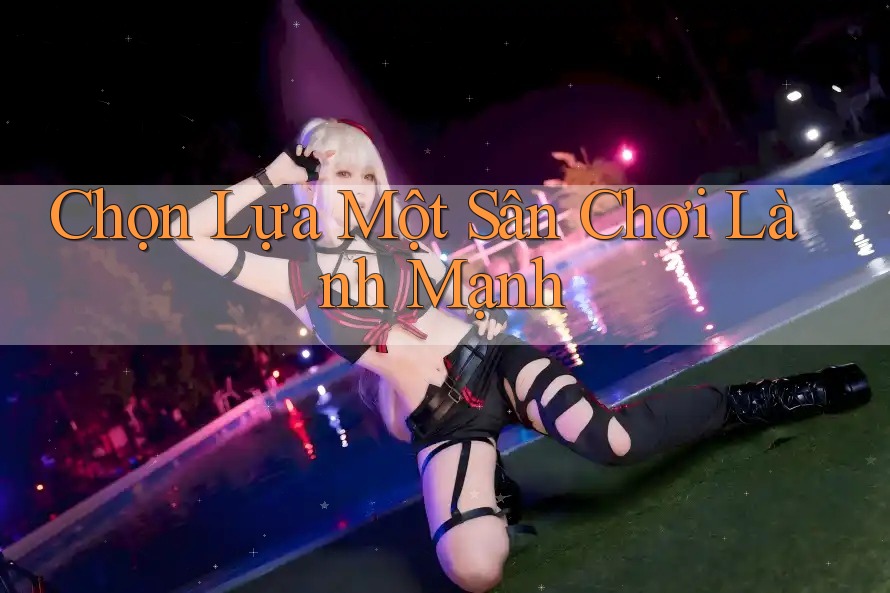 Chọn Lựa Một Sân Chơi Lành Mạnh Chọn Lựa Một Sân Chơi Lành Mạnh