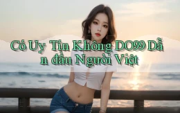 có uy tín không do99 dẫn đầu người việt