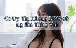 có uy tín không do99 đứng đầu tiếng việt