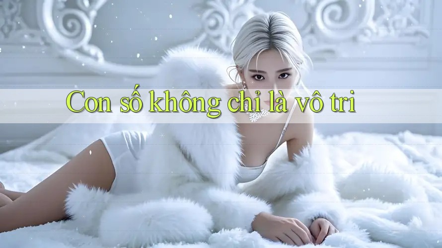 Con số không chỉ là vô tri