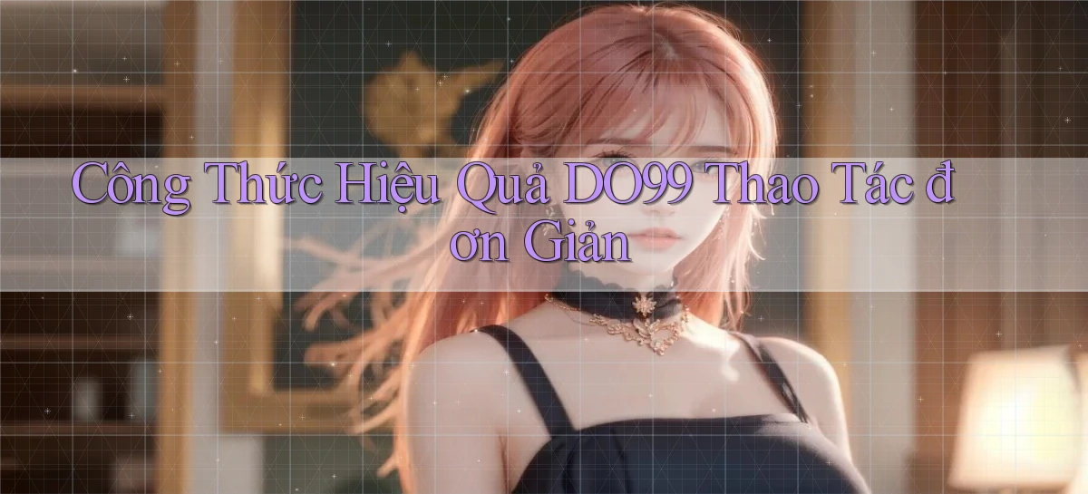 DO99   Ứng Dụng 2026   Chơi Trên Site Chính Thức