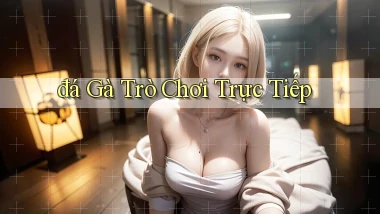 đá gà Trò chơi trực tiếp