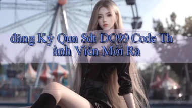 đăng ký qua sdt do99 code thành viên mới ra