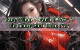 đăng nhập nhanh do99 code giáng sinh hôm nay