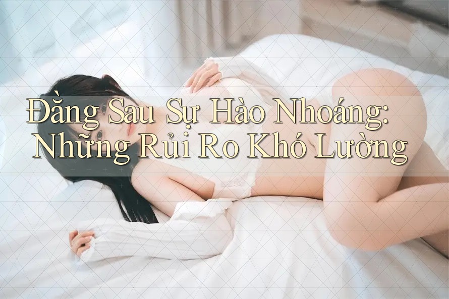 Đằng Sau Sự Hào Nhoáng: Những Rủi Ro Khó Lường Đằng Sau Sự Hào Nhoáng: Những Rủi Ro Khó Lường