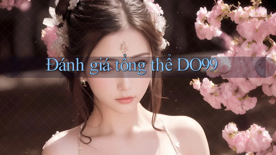 Đánh giá tổng thể DO99 Đánh giá tổng thể DO99