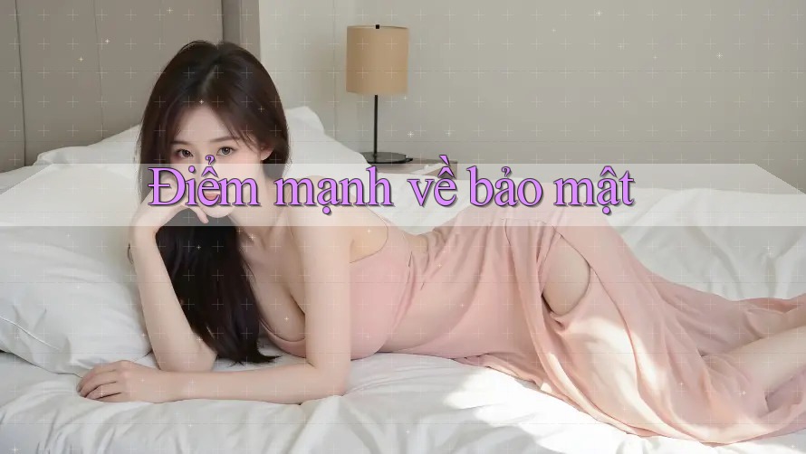 Điểm mạnh về bảo mật