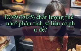 DO99 (2025) chất lượng thế nào phân tích số liệu có phụ đề