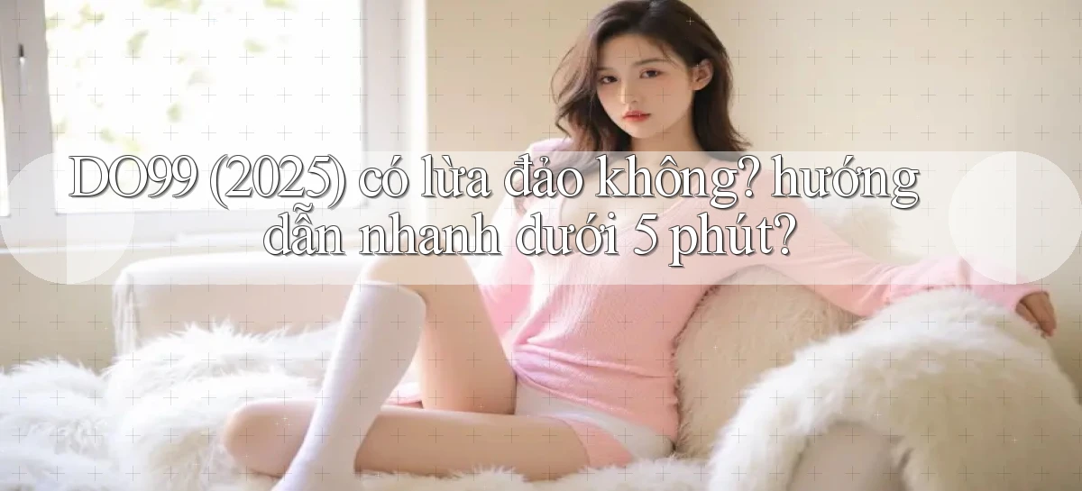 DO99   Ứng Dụng 2026   Chơi Trên Site Chính Thức