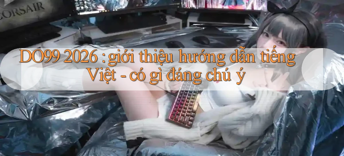 DO99   Ứng Dụng 2026   Chơi Trên Site Chính Thức