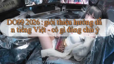 DO99 2026 giới thiệu hướng dẫn tiếng Việt   có gì đáng chú ý