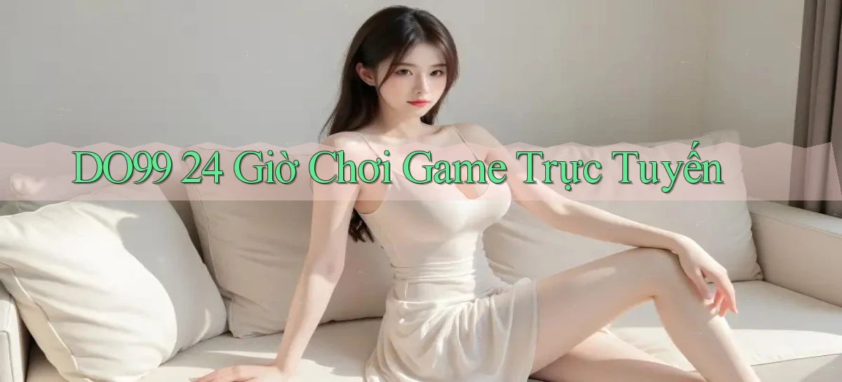 do99 24 giờ chơi game trực tuyến