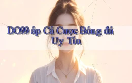 do99 áp cá cược bóng đá uy tín