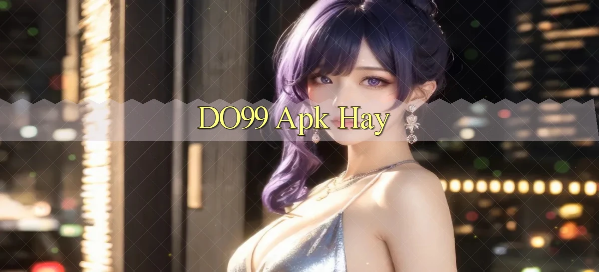 do99 apk hay