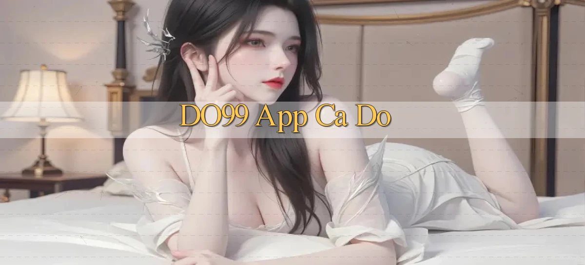 DO99   Ứng Dụng 2026   Chơi Trên Site Chính Thức