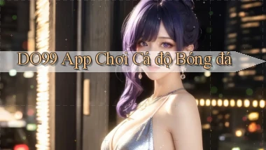 do99 app chơi cá độ bóng đá