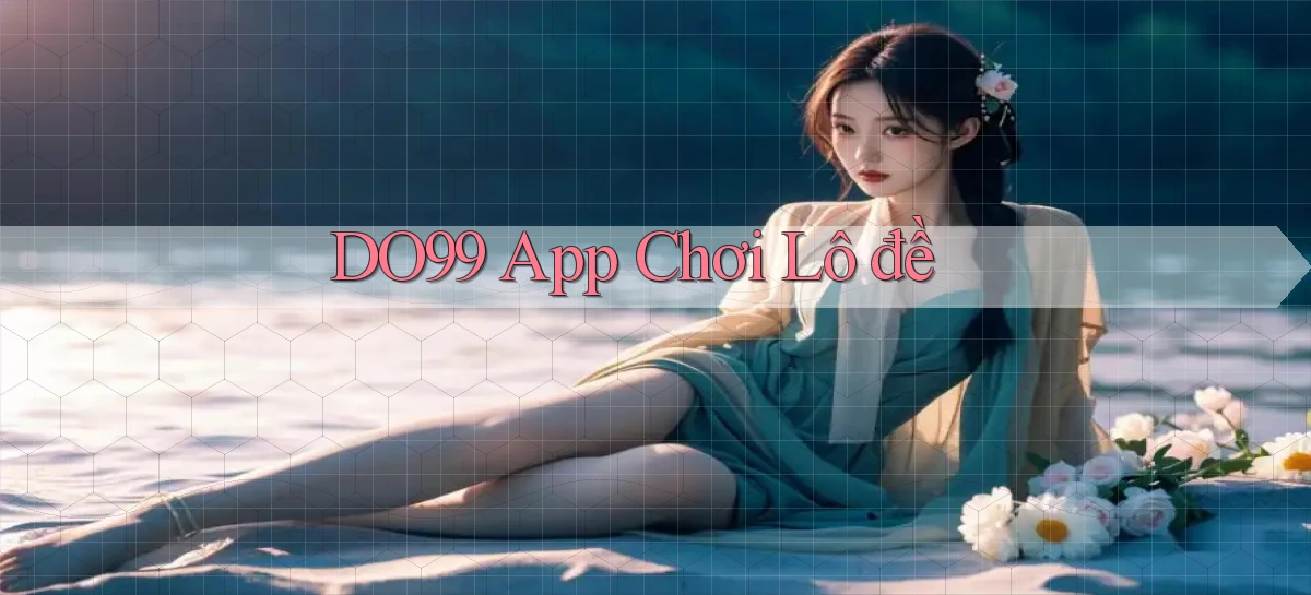 DO99   Ứng Dụng 2026   Chơi Trên Site Chính Thức