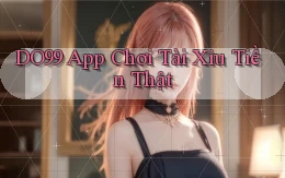 do99 app chơi tài xỉu tiền thật