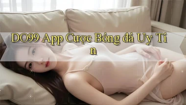 do99 app cược bóng đá uy tín
