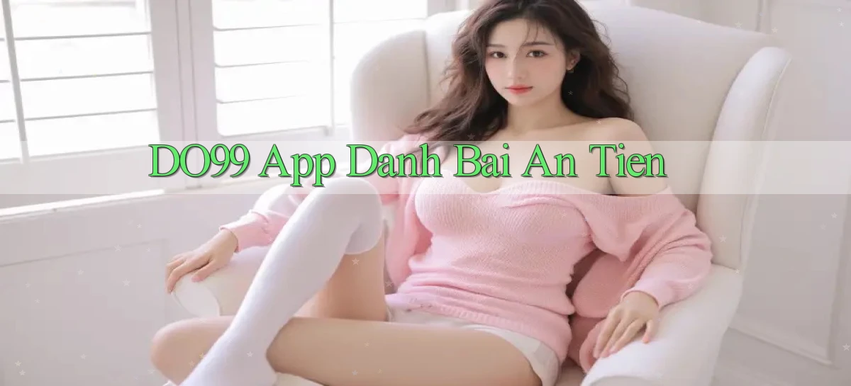 do99 app đánh bài an tiền