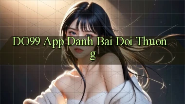 do99 app đánh bài đổi thưởng