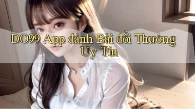 do99 app đánh bài đổi thưởng uy tín