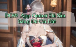 DO99 ｜ App Gamer Đã Sẵn Sàng Để Cài Đặt