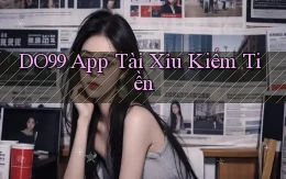 do99 app tài xỉu kiếm tiền