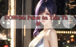 do99 bài poker ăn tiền thật