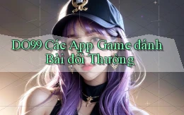 do99 các app game đánh bài đổi thưởng