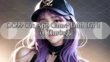 do99 các app game đánh bài đổi thưởng