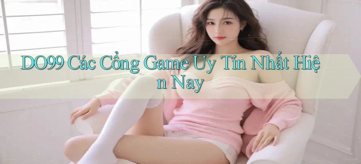 DO99   Ứng Dụng 2026   Chơi Trên Site Chính Thức