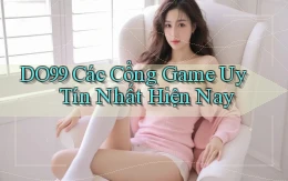 do99 các cổng game uy tín nhất hiện nay
