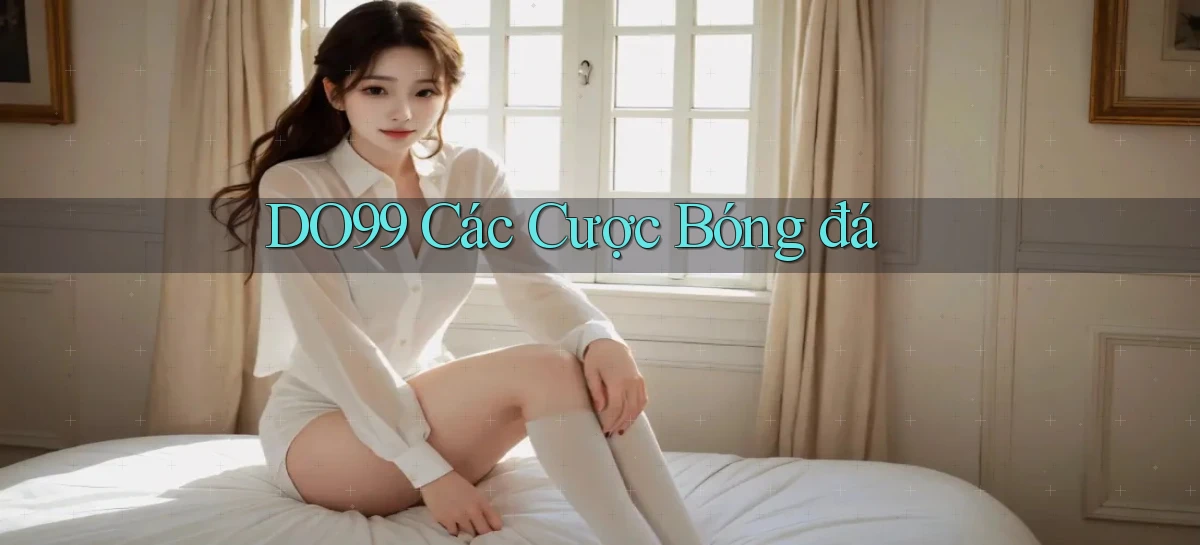 DO99  các cược bóng đá