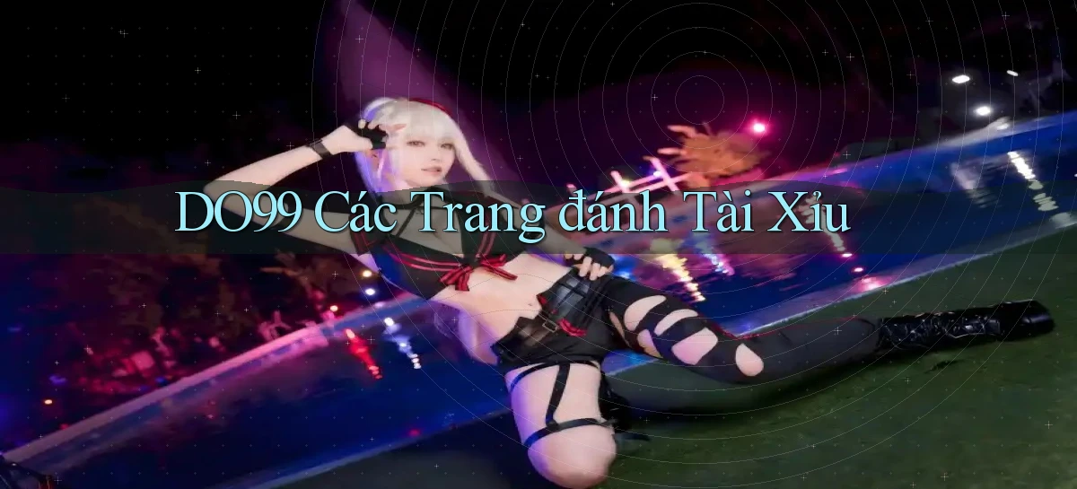 do99 các trang đánh tài xỉu