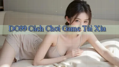 do99 cách chơi game tài xỉu