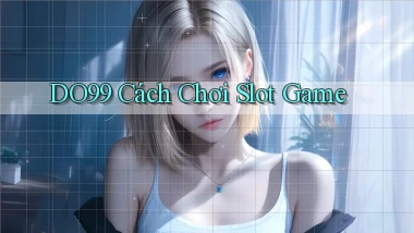 do99 cách chơi slot game