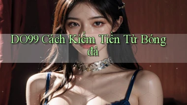 do99 cách kiếm tiền từ bóng đá