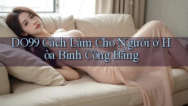 do99 cách làm cho người ở Hòa Bình công bằng