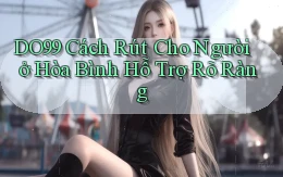do99 cách rút cho người ở Hòa Bình hỗ trợ rõ ràng